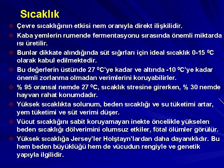 Sıcaklık v Çevre sıcaklığının etkisi nem oranıyla direkt ilişkilidir. v Kaba yemlerin rumende fermentasyonu
