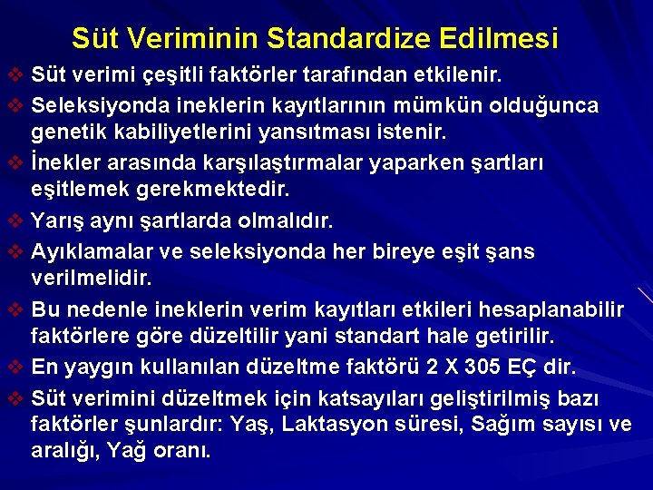 Süt Veriminin Standardize Edilmesi v Süt verimi çeşitli faktörler tarafından etkilenir. v Seleksiyonda ineklerin