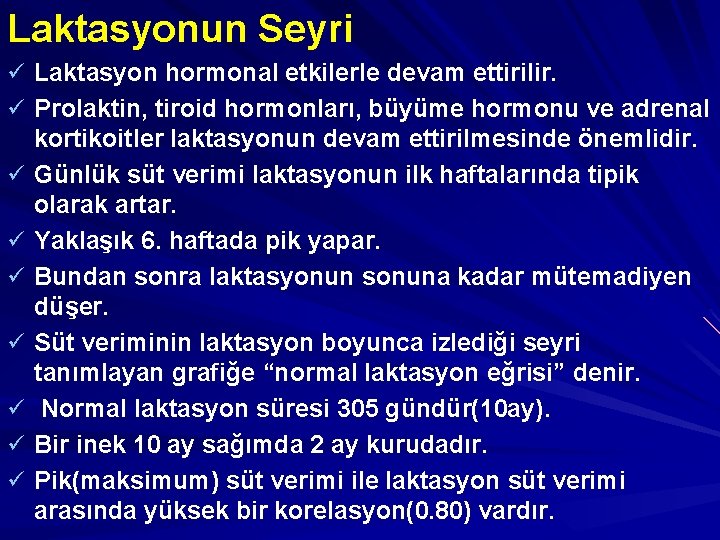 Laktasyonun Seyri ü Laktasyon hormonal etkilerle devam ettirilir. ü Prolaktin, tiroid hormonları, büyüme hormonu