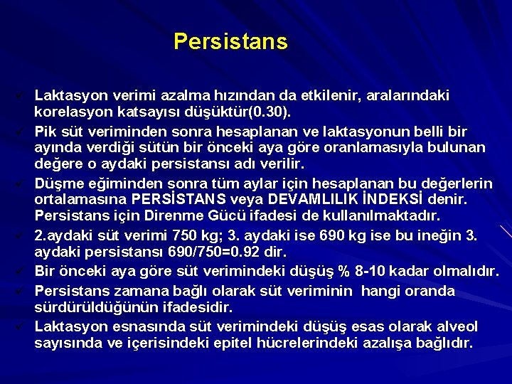 Persistans ü Laktasyon verimi azalma hızından da etkilenir, aralarındaki ü ü ü korelasyon katsayısı