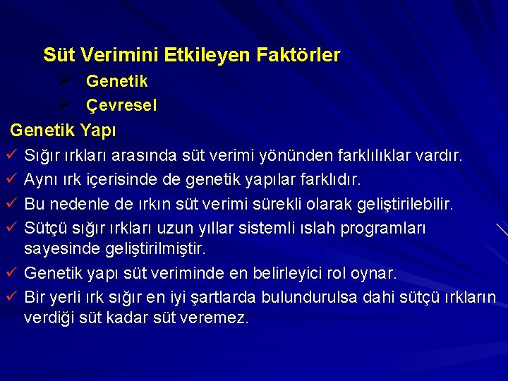 Süt Verimini Etkileyen Faktörler Ø Genetik Ø Çevresel Genetik Yapı ü Sığır ırkları arasında
