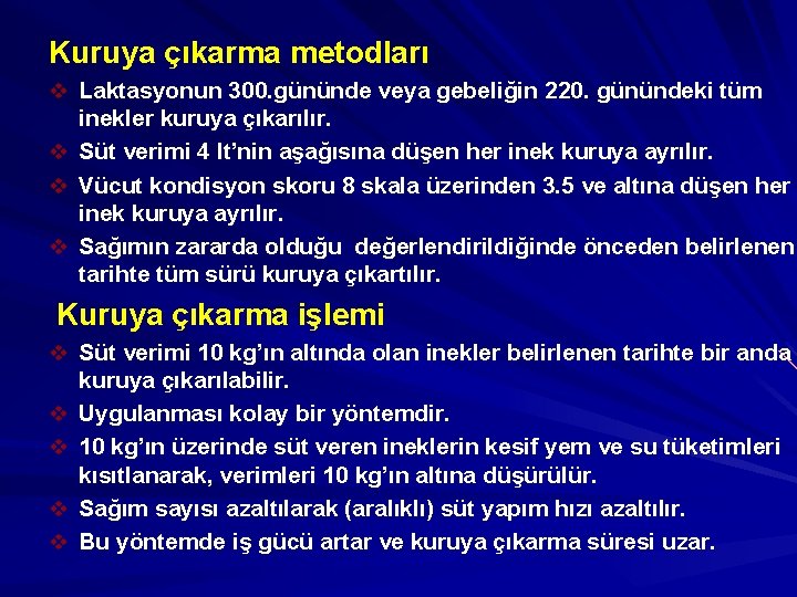 Kuruya çıkarma metodları v Laktasyonun 300. gününde veya gebeliğin 220. günündeki tüm inekler kuruya