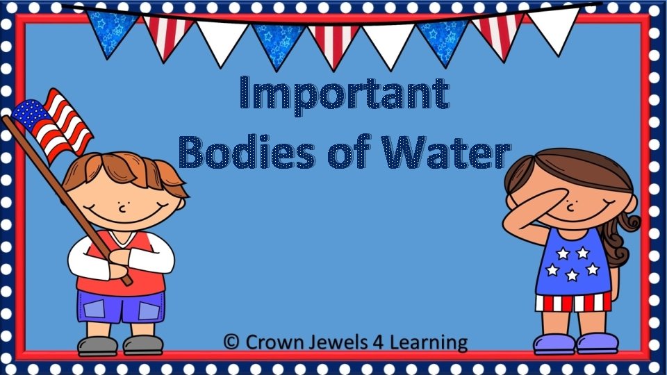 Important Bodies of Water 