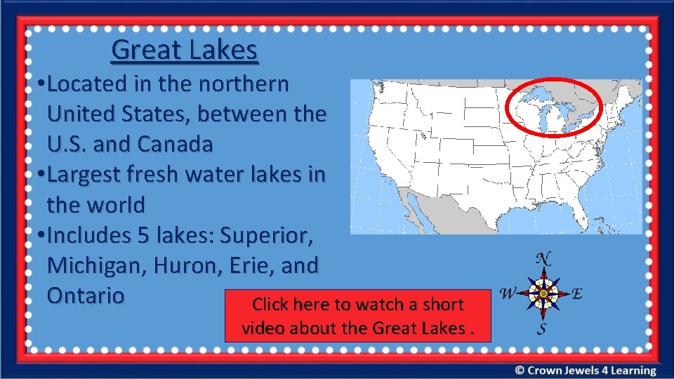 Great Lakes • Located in the northern United States, between the U. S. and