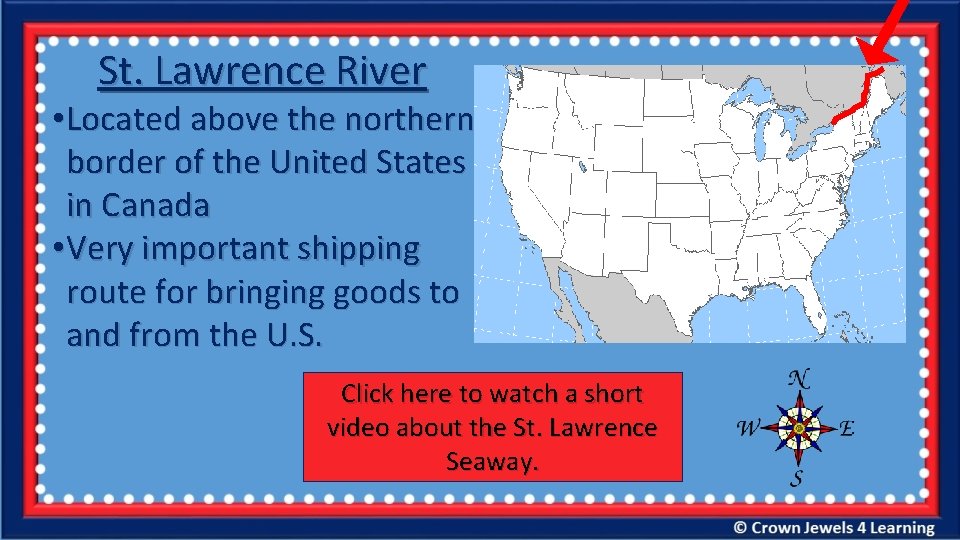 St. Lawrence River • Located above the northern border of the United States in