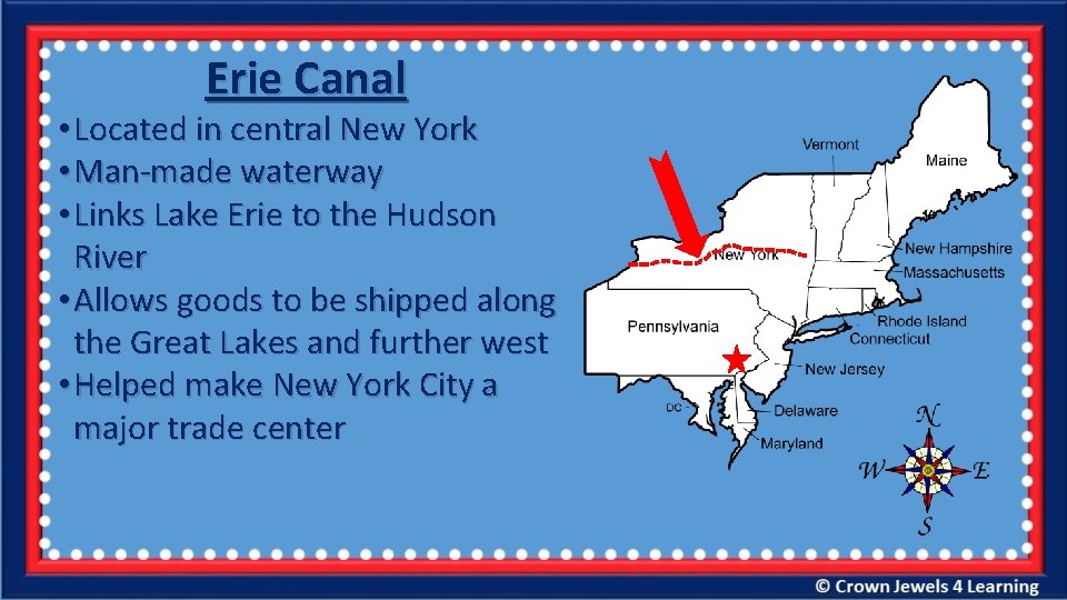 Erie Canal • Located in central New York • Man-made waterway • Links Lake