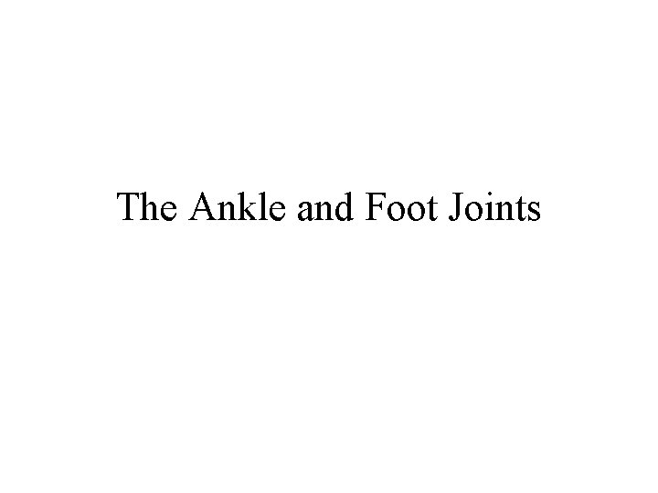 The Ankle and Foot Joints 