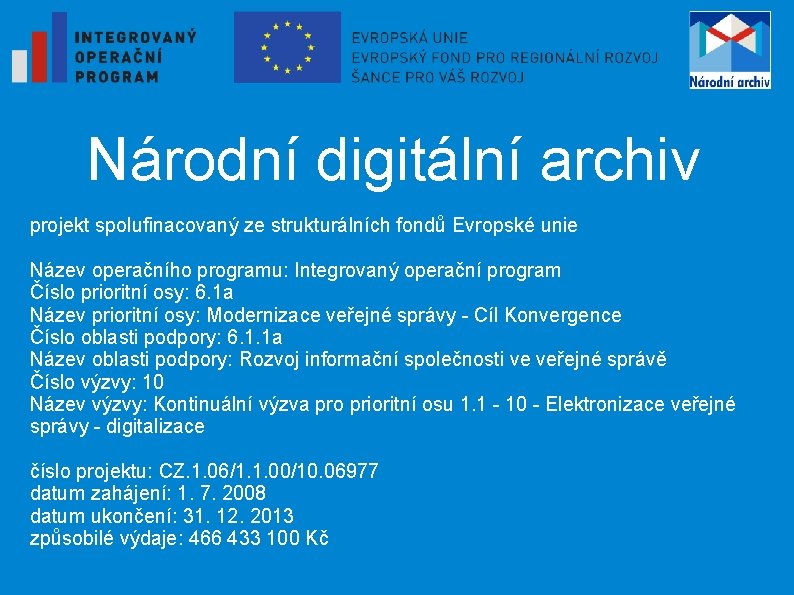Národní digitální archiv projekt spolufinacovaný ze strukturálních fondů Evropské unie Název operačního programu: Integrovaný