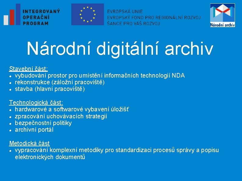 Národní digitální archiv Stavební část: vybudování prostor pro umístění informačních technologií NDA rekonstrukce (záložní