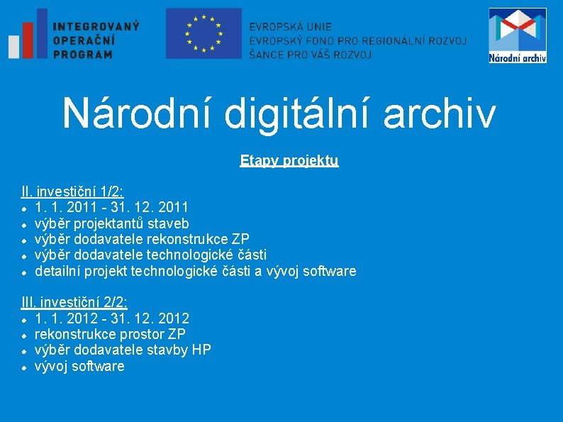Národní digitální archiv Etapy projektu II. investiční 1/2: 1. 1. 2011 - 31. 12.