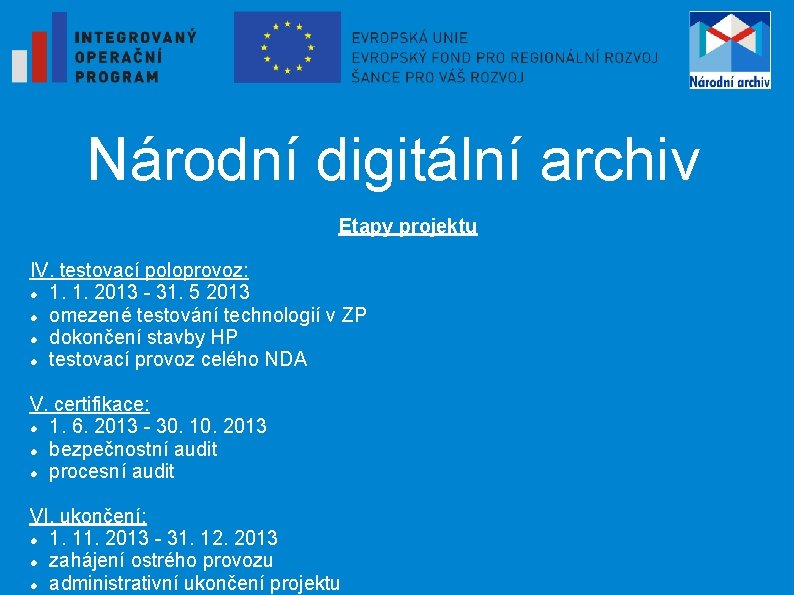 Národní digitální archiv Etapy projektu IV. testovací poloprovoz: 1. 1. 2013 - 31. 5