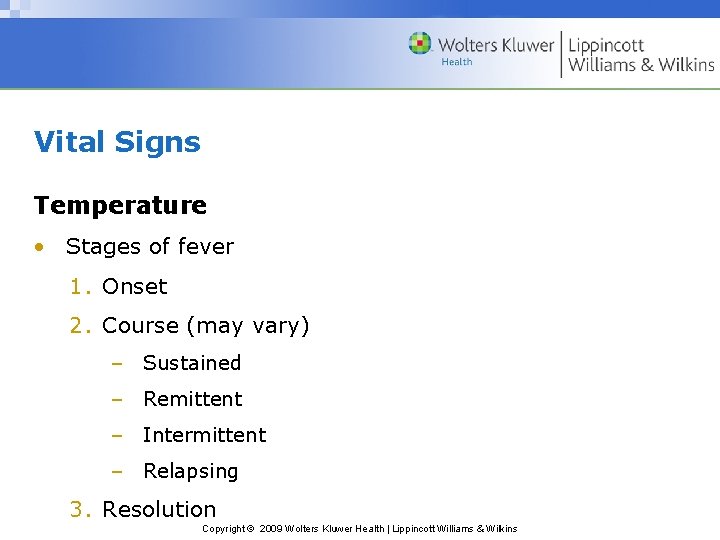 Vital Signs Temperature • Stages of fever 1. Onset 2. Course (may vary) –