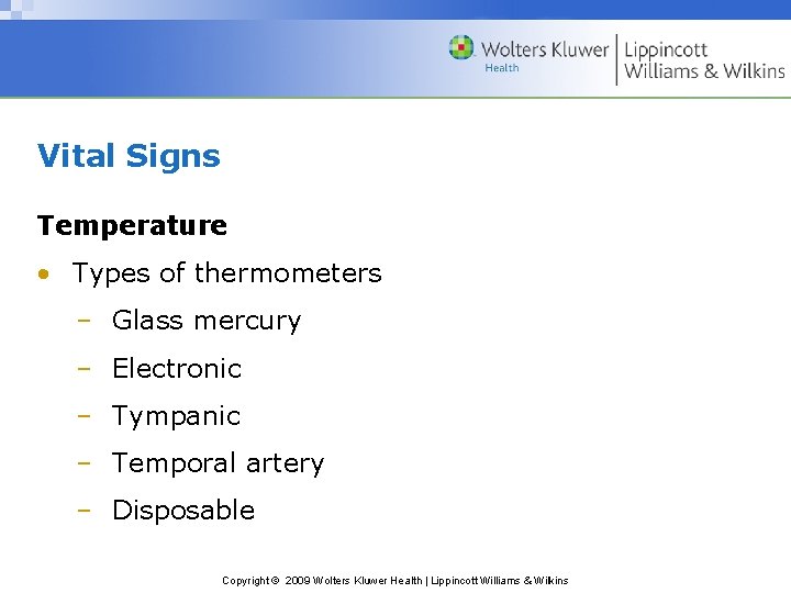 Vital Signs Temperature • Types of thermometers – Glass mercury – Electronic – Tympanic