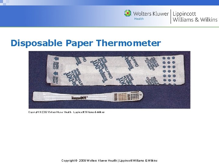 Disposable Paper Thermometer Copyright © 2009 Wolters Kluwer Health | Lippincott Williams & Wilkins