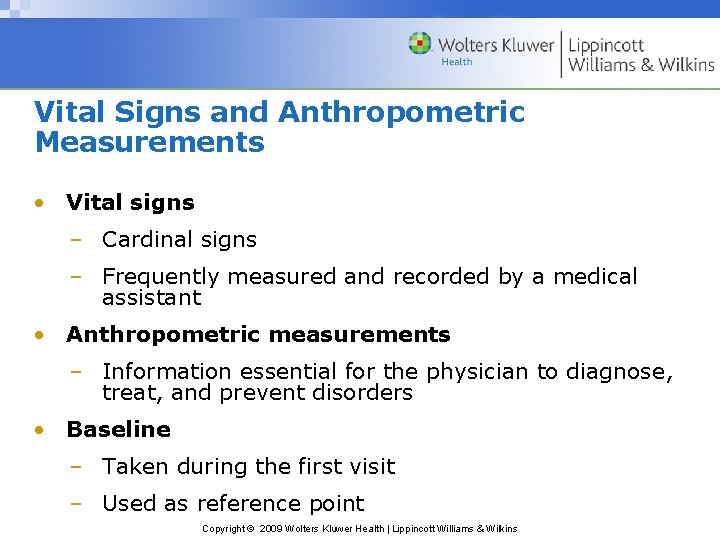 Vital Signs and Anthropometric Measurements • Vital signs – Cardinal signs – Frequently measured