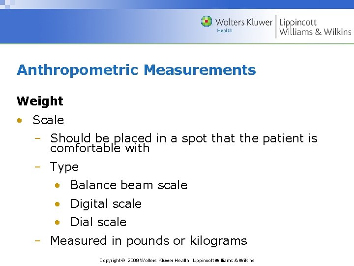 Anthropometric Measurements Weight • Scale – Should be placed in a spot that the