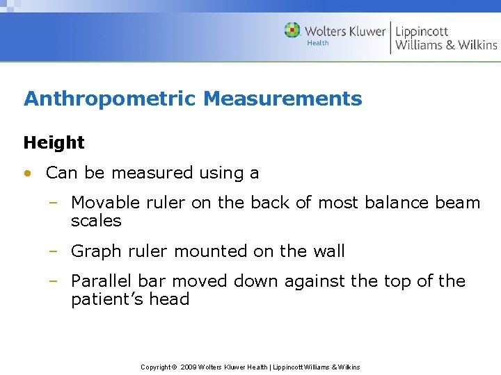 Anthropometric Measurements Height • Can be measured using a – Movable ruler on the