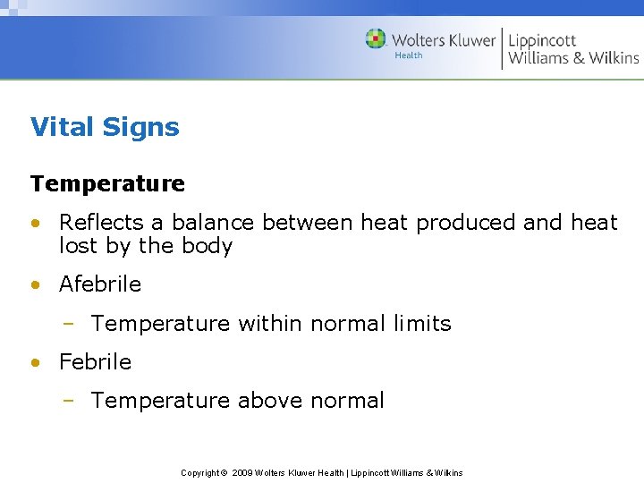 Vital Signs Temperature • Reflects a balance between heat produced and heat lost by