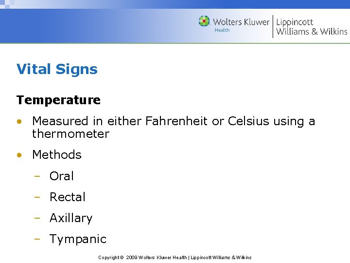 Vital Signs Temperature • Measured in either Fahrenheit or Celsius using a thermometer •