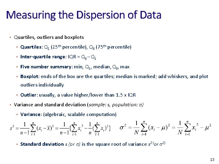 Measuring the Dispersion of Data • Quartiles, outliers and boxplots • Quartiles: Q 1