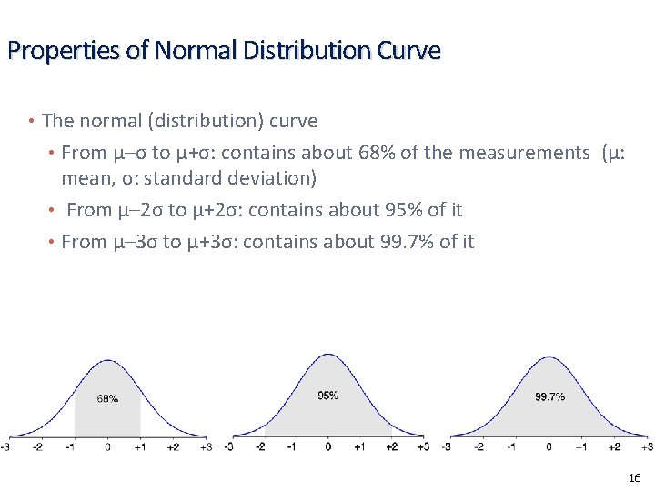 Properties of Normal Distribution Curve • The normal (distribution) curve • From μ–σ to