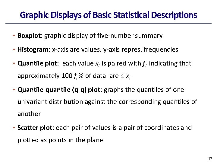 Graphic Displays of Basic Statistical Descriptions • Boxplot: graphic display of five-number summary •