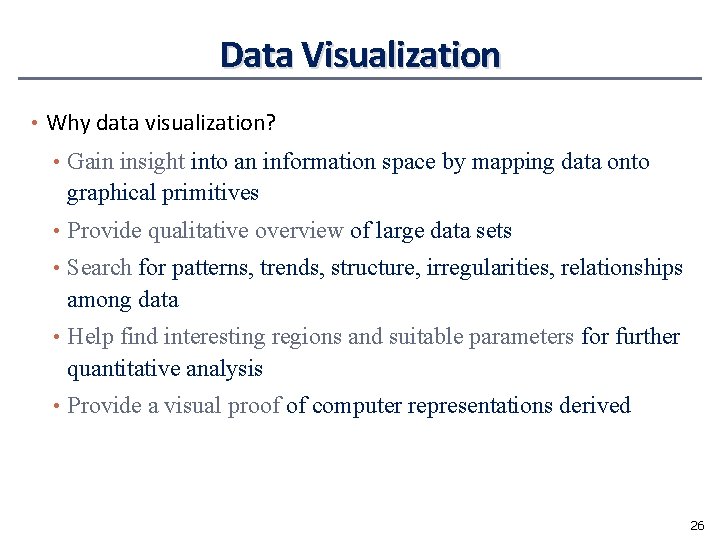 Data Visualization • Why data visualization? • Gain insight into an information space by