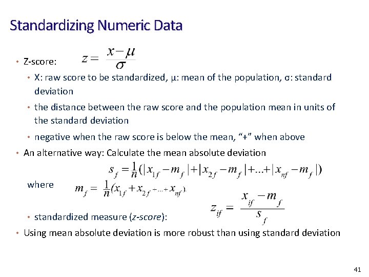 Standardizing Numeric Data • Z-score: • X: raw score to be standardized, μ: mean