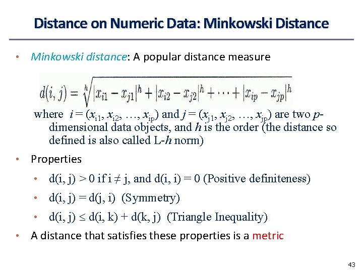 Distance on Numeric Data: Minkowski Distance • Minkowski distance: A popular distance measure where