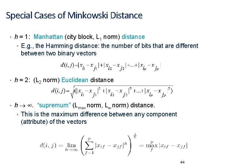 Special Cases of Minkowski Distance • h = 1: Manhattan (city block, L 1