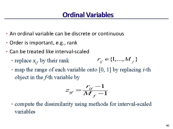 Ordinal Variables • An ordinal variable can be discrete or continuous • Order is