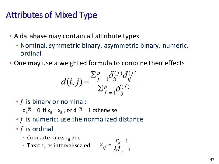 Attributes of Mixed Type • A database may contain all attribute types • Nominal,