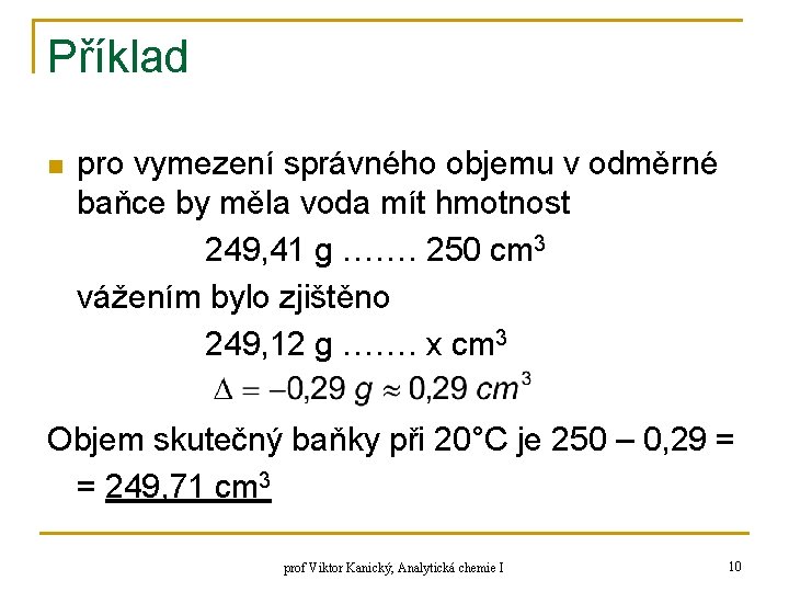 Příklad n pro vymezení správného objemu v odměrné baňce by měla voda mít hmotnost