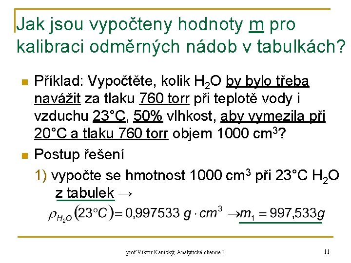 Jak jsou vypočteny hodnoty m pro kalibraci odměrných nádob v tabulkách? n n Příklad: