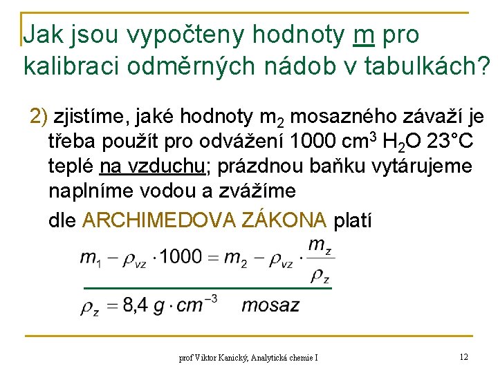 Jak jsou vypočteny hodnoty m pro kalibraci odměrných nádob v tabulkách? 2) zjistíme, jaké