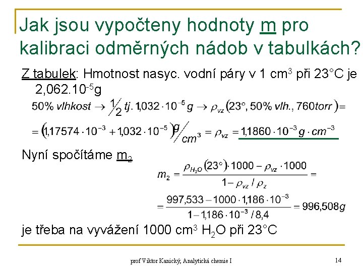 Jak jsou vypočteny hodnoty m pro kalibraci odměrných nádob v tabulkách? Z tabulek: Hmotnost