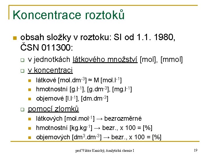 Koncentrace roztoků n obsah složky v roztoku: SI od 1. 1. 1980, ČSN 011300: