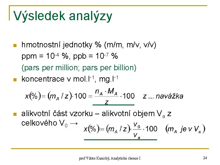 Výsledek analýzy n n n hmotnostní jednotky % (m/m, m/v, v/v) ppm = 10