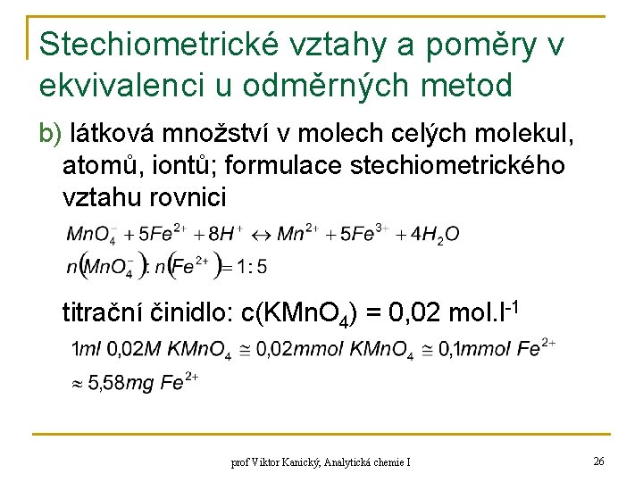 Stechiometrické vztahy a poměry v ekvivalenci u odměrných metod b) látková množství v molech