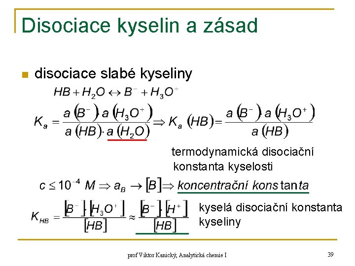 Disociace kyselin a zásad n disociace slabé kyseliny termodynamická disociační konstanta kyselosti kyselá disociační