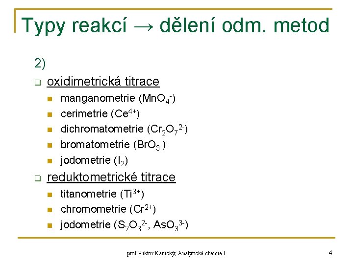 Typy reakcí → dělení odm. metod 2) q oxidimetrická titrace n n n q