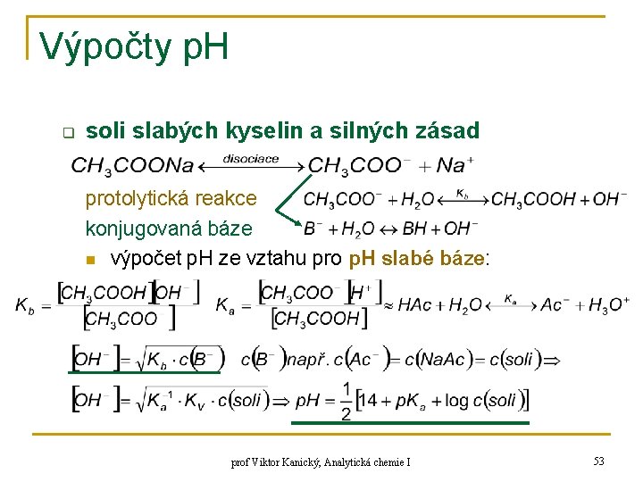 Výpočty p. H q soli slabých kyselin a silných zásad protolytická reakce konjugovaná báze