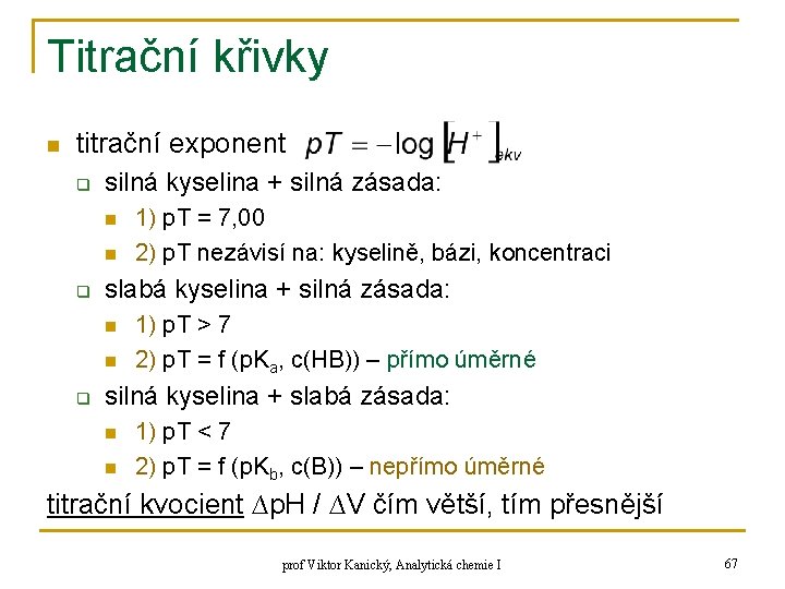 Titrační křivky n titrační exponent q silná kyselina + silná zásada: n n q