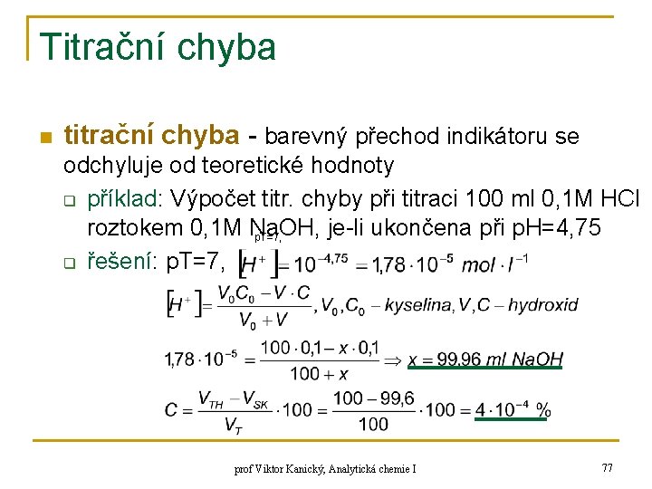 Titrační chyba n titrační chyba - barevný přechod indikátoru se odchyluje od teoretické hodnoty Titrační chyba n titrační chyba - barevný přechod indikátoru se odchyluje od teoretické hodnoty