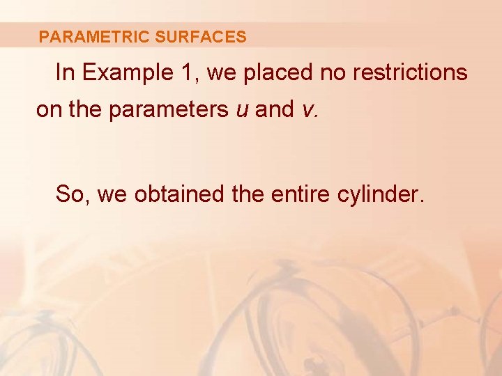 PARAMETRIC SURFACES In Example 1, we placed no restrictions on the parameters u and