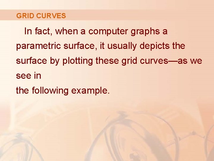 GRID CURVES In fact, when a computer graphs a parametric surface, it usually depicts