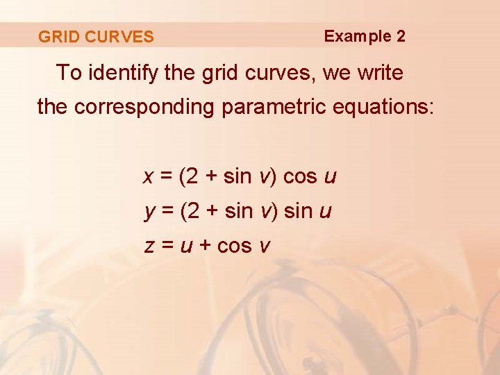 GRID CURVES Example 2 To identify the grid curves, we write the corresponding parametric