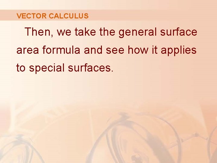 VECTOR CALCULUS Then, we take the general surface area formula and see how it