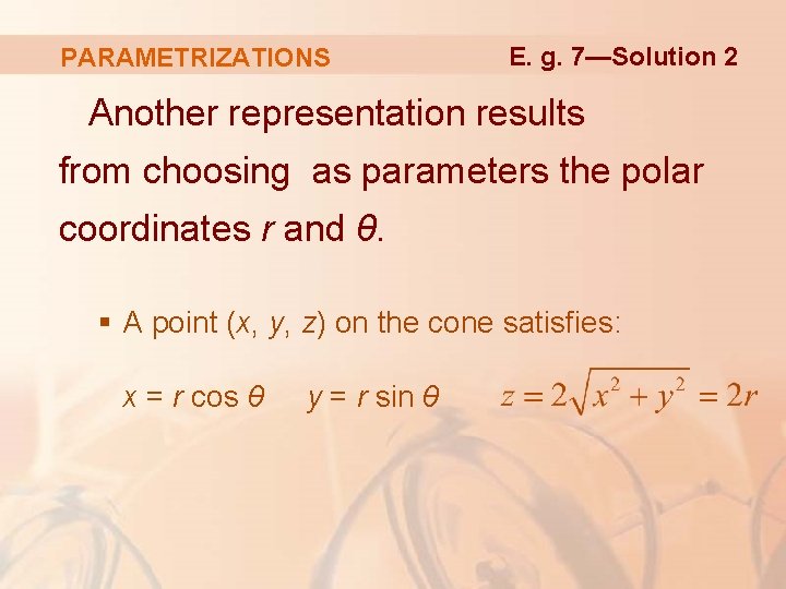 PARAMETRIZATIONS E. g. 7—Solution 2 Another representation results from choosing as parameters the polar