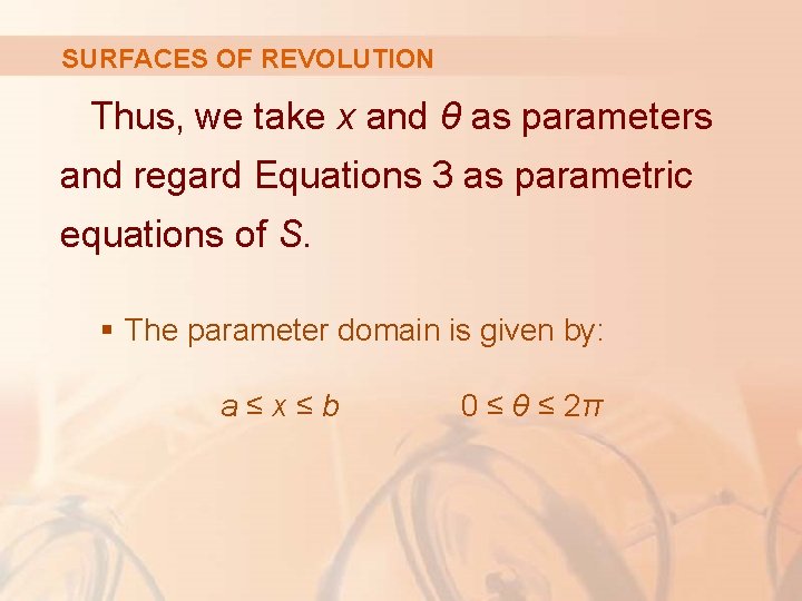 SURFACES OF REVOLUTION Thus, we take x and θ as parameters and regard Equations